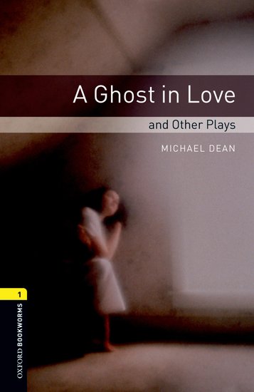 Oxford Bookworms Playscripts New Edition 1 Ghost in Love