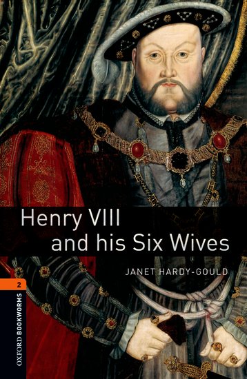 Oxford Bookworms Library New Edition 2 Henry Viii and His Six Wives