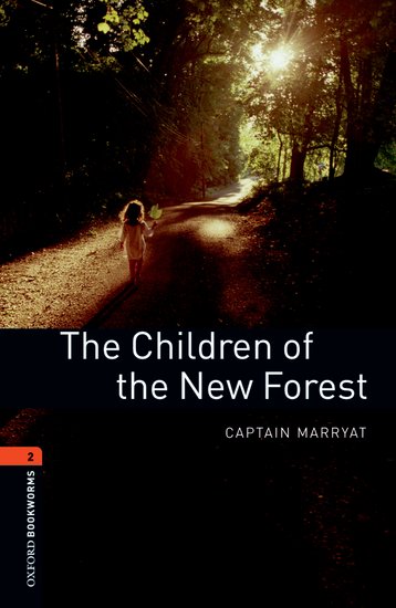 Oxford Bookworms Library New Edition 2 Children of the New Forest