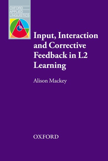 Oxford Applied Linguistics Input, Interaction and Corrective Feedback in L2 Learning