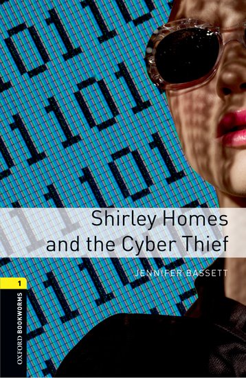 Oxford Bookworms Library New Edition 1 Shirley Homes and the Cyber Thief