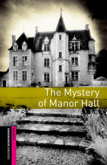 Oxford Bookworms Library New Edition Starter the Mystery of Manor Hall