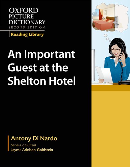 Oxford Picture Dictionary Reading Library Readers: Workplace Reader: An Important Guest at the Shelton Hotel