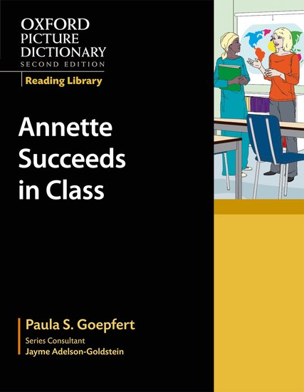 Oxford Picture Dictionary Reading Library Readers: Academic Reader: Annette Succeeds in Class
