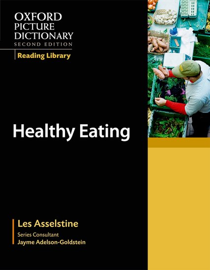 Oxford Picture Dictionary Reading Library Readers: Academic Reader: Healthy Eating