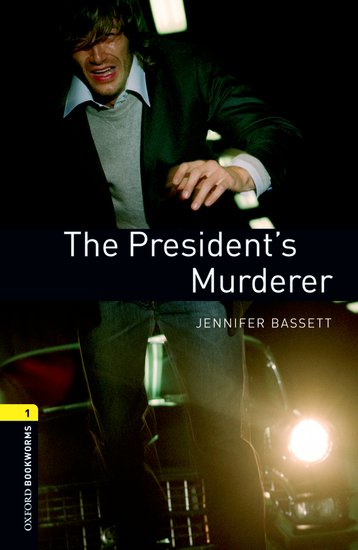 Oxford Bookworms Library New Edition 1 President´s Murderer