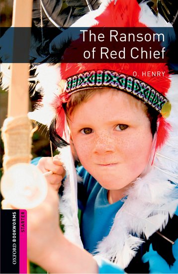 Oxford Bookworms Library New Edition Starter the Ransom of Red Chief