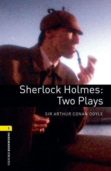 Oxford Bookworms Playscripts New Edition 1 Sherlock Holmes: Two Plays