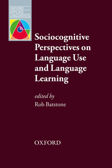 Oxford Applied Linguistics Sociocognitive Perspectives on Language Use and Language Learning