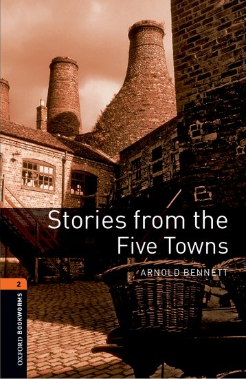 Oxford Bookworms Library New Edition 2 Stories From the Five Towns