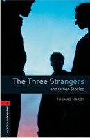 Oxford Bookworms Library New Edition 3 The Three Strangers and Other Stories