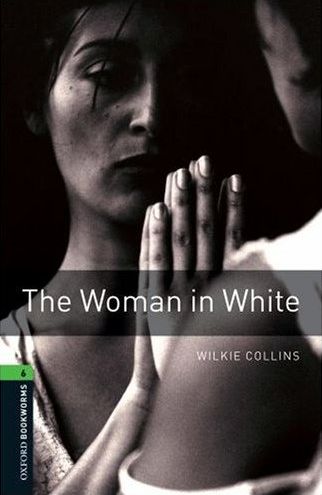 Oxford Bookworms Library New Edition 6 the Woman in White