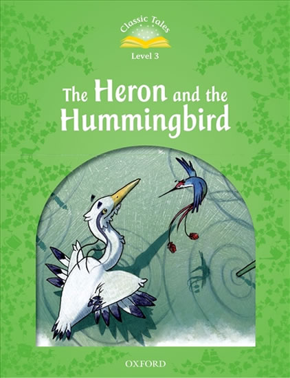 Classic Tales Second Edition Level 3 Heron and the Hummingbird with Audio Mp3 Pack