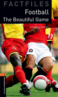 Oxford Bookworms Factfiles New Edition 2 Football Beautiful Game 3rd edition