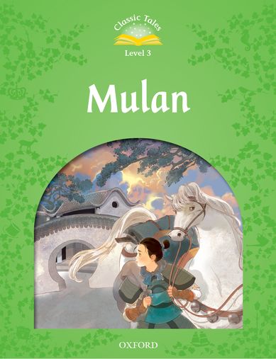 Classic Tales Second Edition Level 3 Mulan