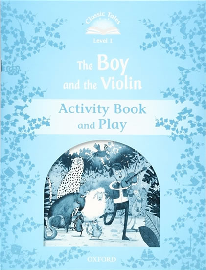 Classic Tales Second Edition Level 1 The Boy and the Violin Activity Book and Play