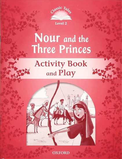 Classic Tales Second Edition Level 2 Nour and the Three Princes Activity Book and Play