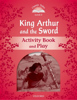 Classic Tales Second Edition Level 2 King Arthur and the Sword Activity Book and Play