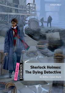 Dominoes Second Edition Level Quick Starter - Sherlock Holmes: The Dying Detective