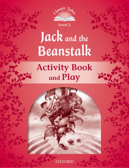 Classic Tales Second Edition Level 2 Jack and the Beanstalk Activity Book and Play