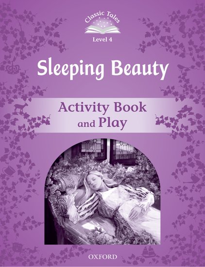 Classic Tales Second Edition Level 4 Sleeping Beauty Activity Book and Play