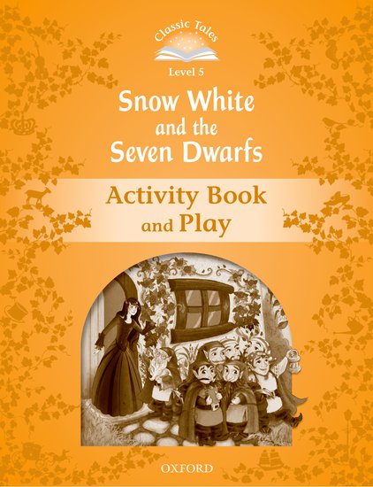 Classic Tales Second Edition Level 5 Snow White and the Seven Dwarfs Activity Book and Play