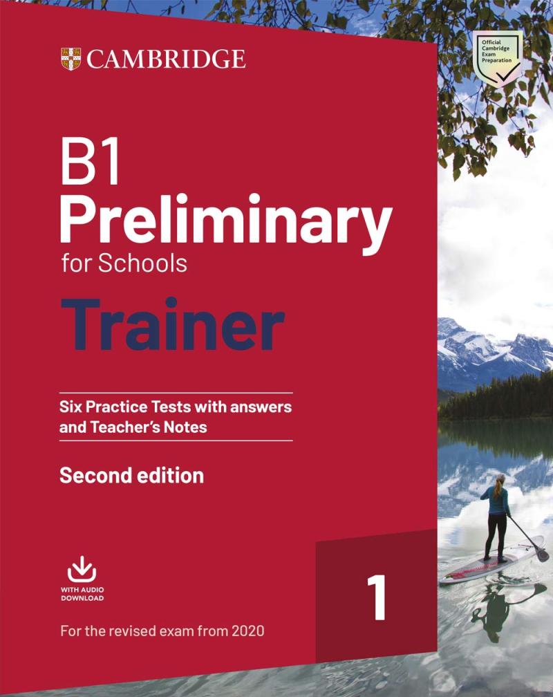 B1 Preliminary for Schools Trainer 1 Exam Six Practice Tests with Answers and Teachers Notes with Resources Download with eBook, 2ed (2020)