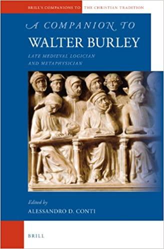 A Companion to Walter Burley : Late Medieval Logician and Metaphysician : 41
