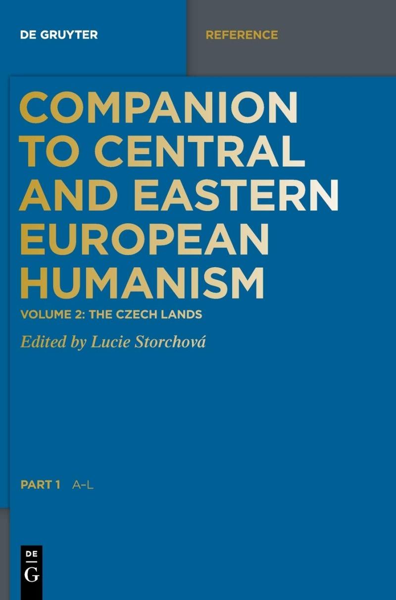 Companion to Central and Eastern European Humanism, Volume 2 Czech Lands, Part 1