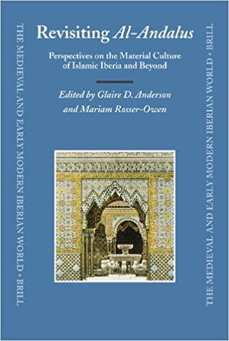 Revisiting Al-Andalus : Perspectives on the Material Culture of Islamic Iberia and Beyond : No. 34