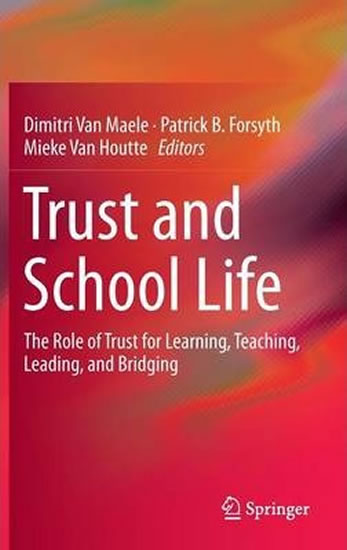 Trust and School Life: The Role of Trust for Learning, Teaching, Leading and Bridging
