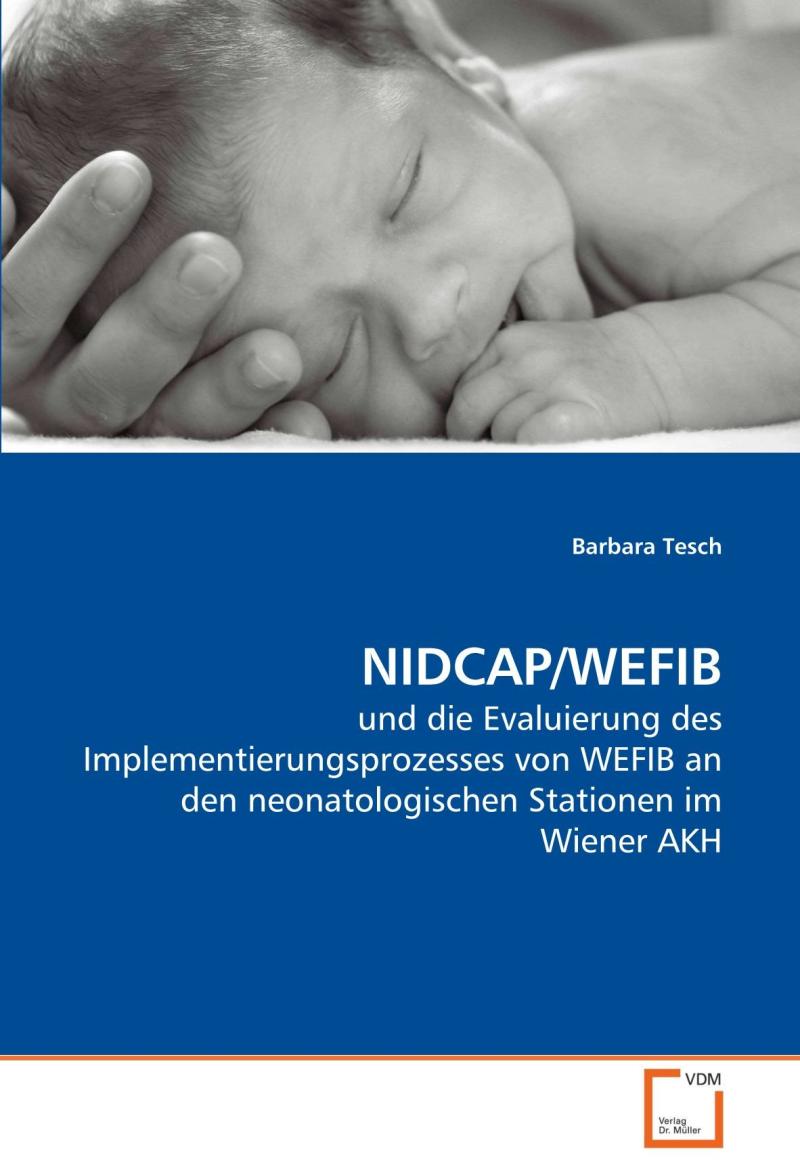 NIDCAP/WEFIB: und die Evaluierung des Implementierungsprozesses von WEFIB an den neonatologischen Stationen im Wiener AKH