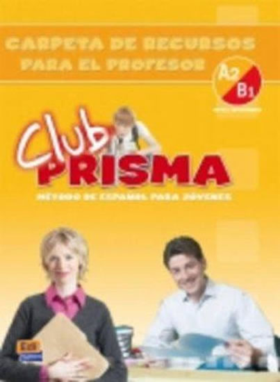 Club Prisma Intermedio A2/B1 - Carpeta de recursos para el profesor