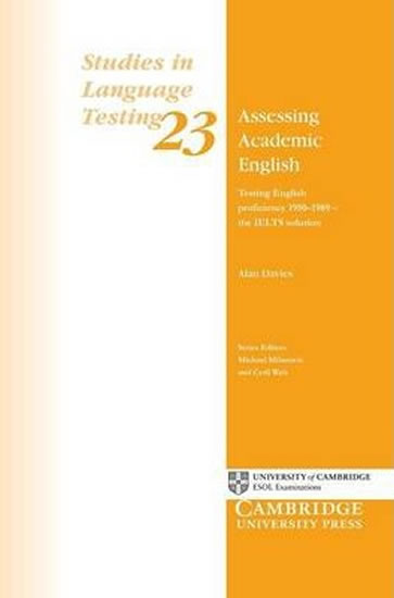 Assessing Academic English : Testing English Proficiency 1950-1989 - The IELTS Solution
