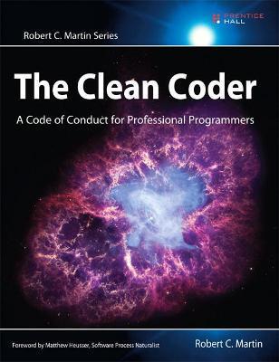 Clean Coder, The : A Code of Conduct for Professional Programmers