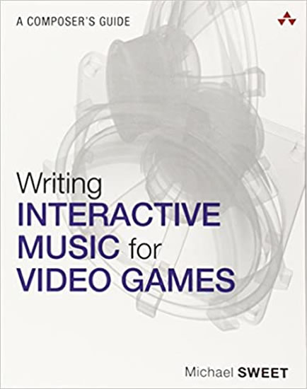 Writing Interactive Music for Video Games A Composer´s Guide