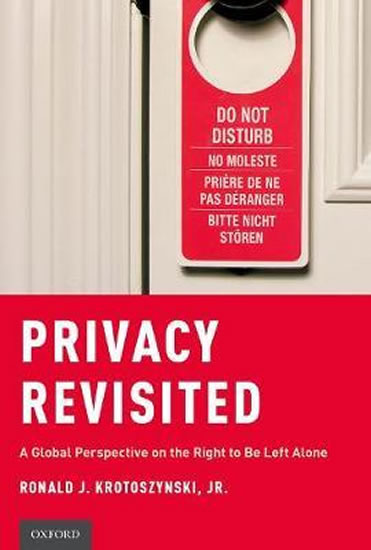 Privacy Revisited : A Global Perspective on the Right to Be Left Alone