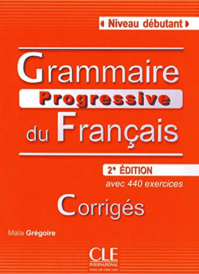 Grammaire progressive du francais: Débutant Corrigés, 2. édition
