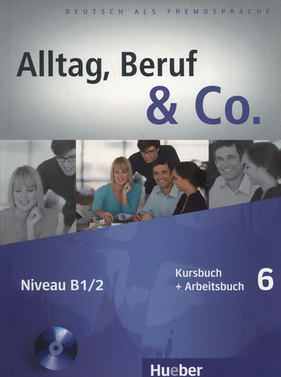 Alltag, Beruf & Co. 6 - Kursbuch + Arbeitsbuch mit Audio-CD zum Arbeitsbuch