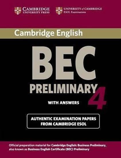 Cambridge BEC 4 Preliminary Student´s Book with answers : Examination Papers from University of Cambridge ESOL Examinations
