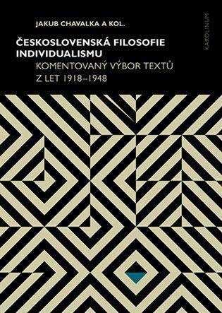 Československá filosofie individualismu - Komentovaný výbor textů z let 1918–1948