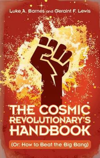 The Cosmic Revolutionary´s Handbook : (Or: How to Beat the Big Bang)