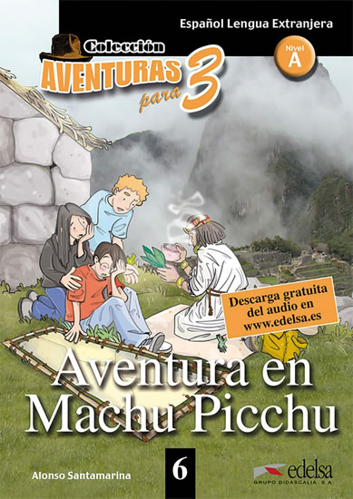 Colección Aventuras para 3/A Aventura en Machu Picchu + Free audio download (book 6)