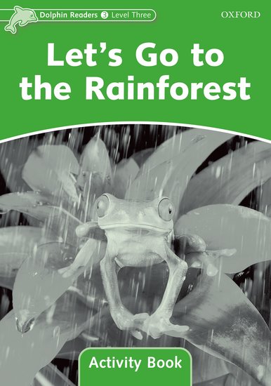 Dolphin Readers 3 - Let´s Go to the Rainforest Activity Book