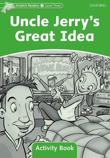 Dolphin Readers 3 - Uncle Jerry´s Great Idea Activity Book