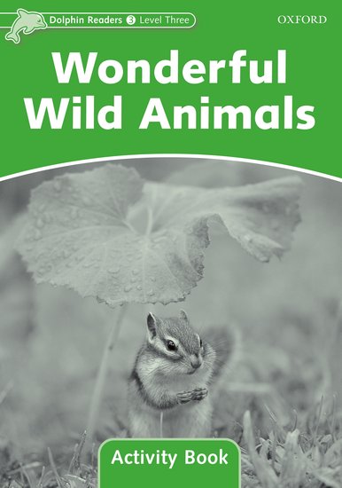 Dolphin Readers 3 - Wonderful Wild Animals Activity Book