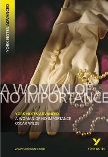 A Woman of No Importance: York Notes Advanced
