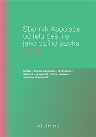 Sborník Asociace učitelů češtiny jako cizího jazyka (AUČCJ) 2018