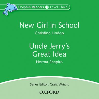 Dolphin Readers 3 - New Girl in School / Uncle Jerry´s Great Idea Audio CD