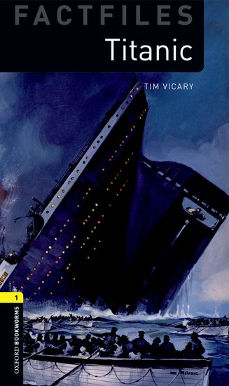 Oxford Bookworms Factfiles New Edition 1 Titanic